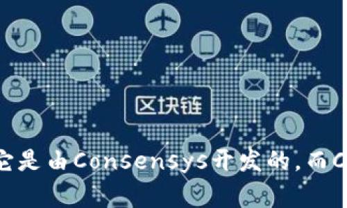 MetaMask 是一个去中心化的数字钱包和浏览器扩展，允许用户管理以太坊和其他ERC-20代币。它是由Consensys开发的，而Consensys是一家总部位于美国的区块链技术公司。因此，MetaMask可以被认为是源于美国的产品。